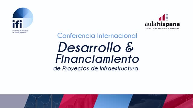 Conferencia internacional “Desarrollo y Financiamiento de Proyectos de Infraestructura”.